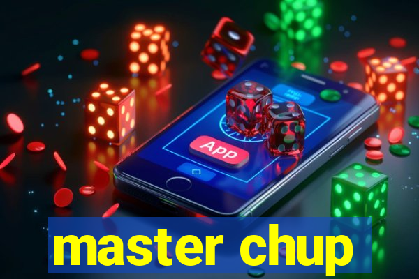 master chup